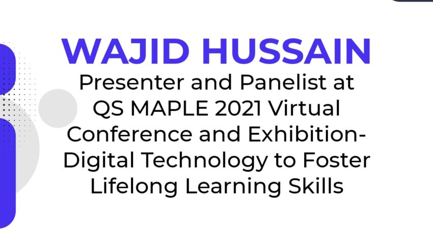 Wajid Hussain Presenter and Panelist at QS MAPLE 2021 – Digital Technology to Foster Lifelong Learning Skills